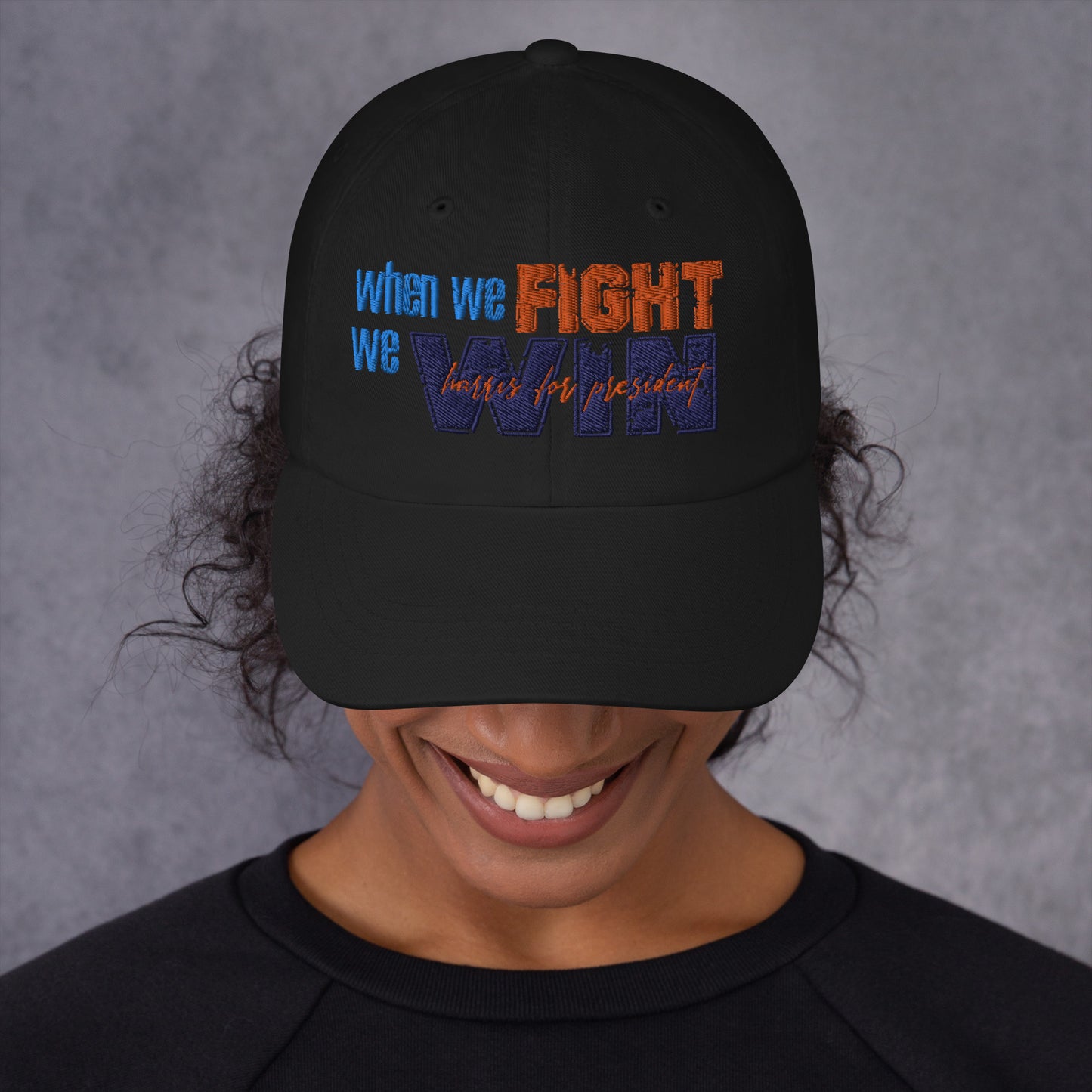 When We Fight We Win Dad Hat