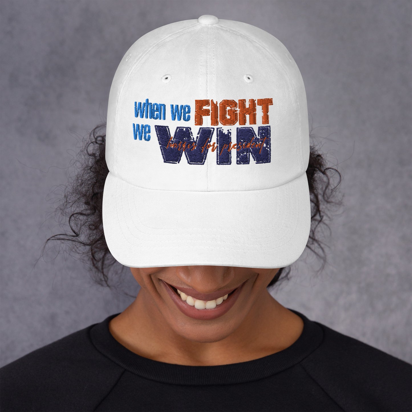 When We Fight We Win Dad Hat