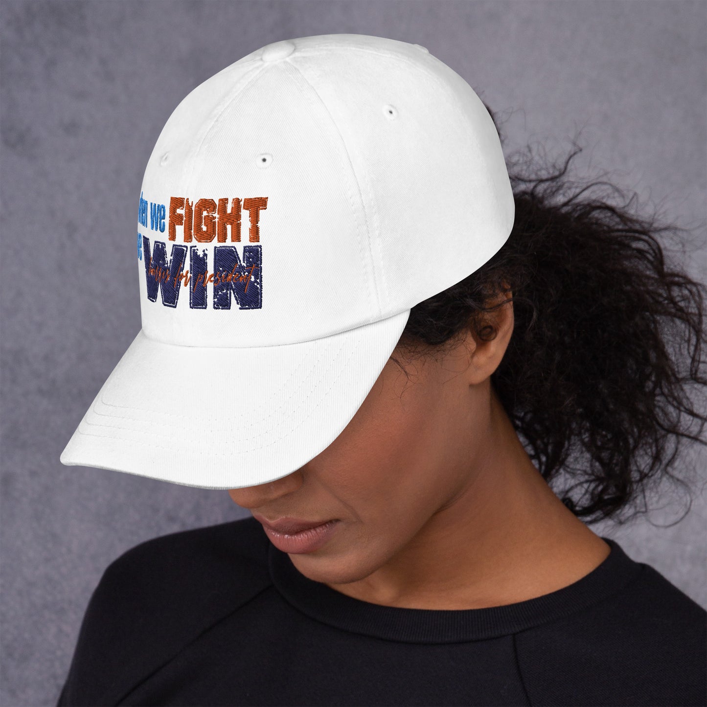 When We Fight We Win Dad Hat